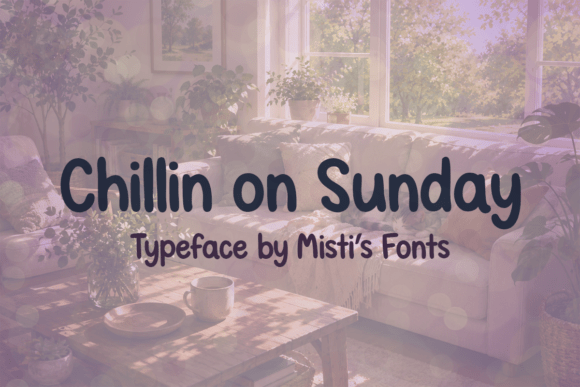 Chillin on Sunday: A Font for the Lazy, the Lively, and the Loyal